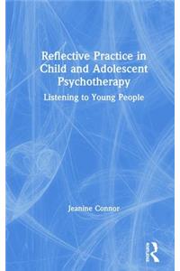 Reflective Practice in Child and Adolescent Psychotherapy