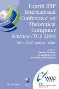 Fourth Ifip International Conference on Theoretical Computer Science - Tcs 2006