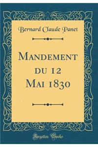 Mandement du 12 Mai 1830 (Classic Reprint)