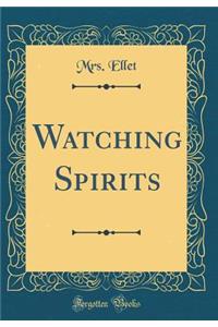 Watching Spirits (Classic Reprint)