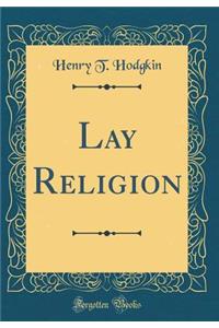 Lay Religion (Classic Reprint)