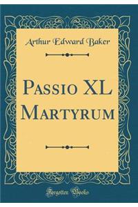 Passio XL Martyrum (Classic Reprint)