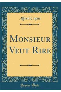 Monsieur Veut Rire (Classic Reprint)