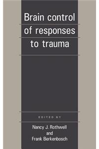 Brain Control of Responses to Trauma