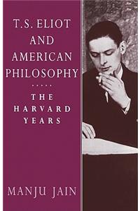 T. S. Eliot and American Philosophy