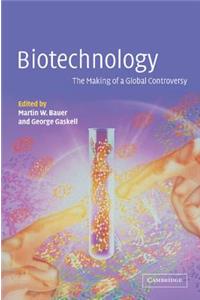 Biotechnology - The Making of a Global Controversy