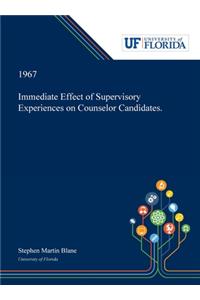 Immediate Effect of Supervisory Experiences on Counselor Candidates.