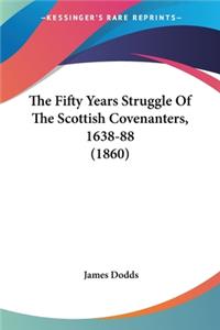 Fifty Years Struggle Of The Scottish Covenanters, 1638-88 (1860)