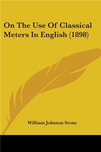 On The Use Of Classical Meters In English (1898)