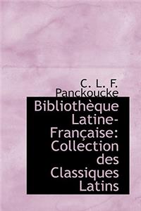 Bibliotheque Latine-Francaise: Collection Des Classiques Latins