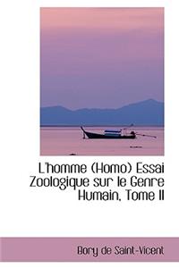 L'Homme (Homo) Essai Zoologique Sur Le Genre Humain, Tome II