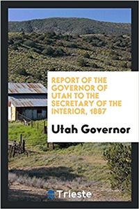 REPORT OF THE GOVERNOR OF UTAH TO THE SE