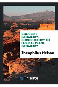 Concrete Geometry. Introductory to Formal Plane Geometry