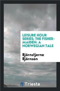Leisure Hour Series; The Fisher-Maiden