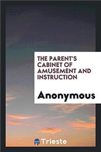 The Parent's Cabinet of Amusement and Instruction