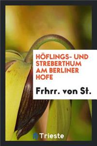Höflings- Und Streberthum Am Berliner Hofe