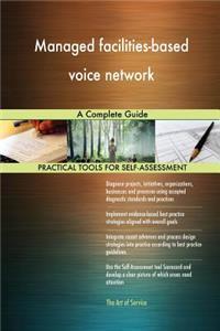 Managed facilities-based voice network A Complete Guide