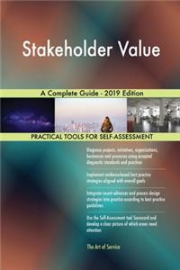 Stakeholder Value A Complete Guide - 2019 Edition