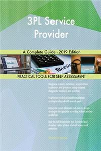 3PL Service Provider A Complete Guide - 2019 Edition
