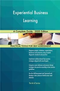 Experiential Business Learning A Complete Guide - 2020 Edition