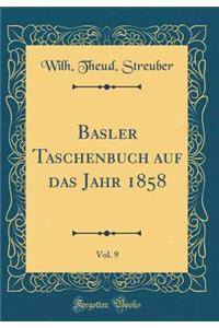 Basler Taschenbuch Auf Das Jahr 1858, Vol. 9 (Classic Reprint)