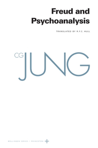 Collected Works of C. G. Jung, Volume 4 - Freud and Psychoanalysis