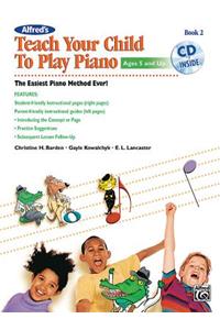 Alfred's Teach Your Child to Play Piano, Book 2