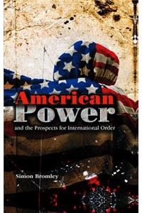 American Power and the Prospects for International Order