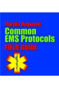 Florida Regional Common EMS Protocols Field Guide