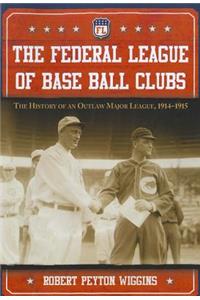 The Federal League of Base Ball Clubs