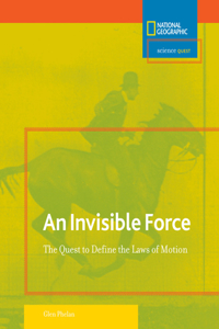 Science Quest: Invisible Force: The Quest to Define the Laws of Motion