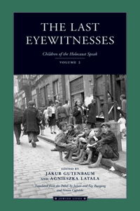 The Last Eyewitnesses v. 2: The Children of the Holocaust Speak