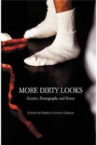 More Dirty Looks: Gender, Pornography and Power: Gender, Pornography and Power