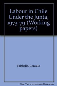 Labour in Chile Under the Junta, 1973-79
