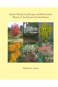 Native Woody Landscape and Restoration Plants of the Eastern United States