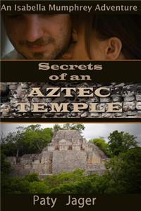 Secrets of an Aztec Temple: An Isabella Mumphrey Adventure: An Isabella Mumphrey Adventure