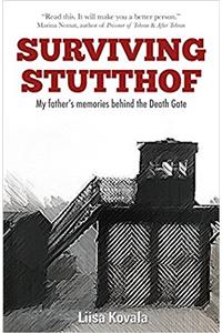 Surviving Stutthof: My Father's Memories Behind the Death Gate