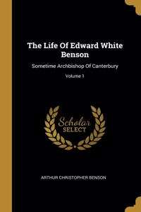 The Life Of Edward White Benson