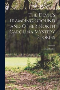 Devil's Tramping Ground and Other North Carolina Mystery Stories