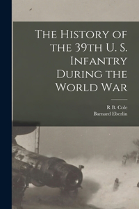 History of the 39th U. S. Infantry During the World War