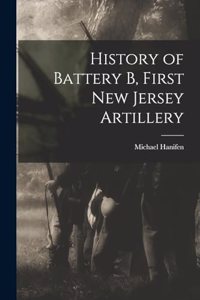 History of Battery B, First New Jersey Artillery