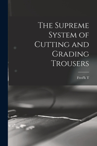 Supreme System of Cutting and Grading Trousers