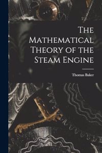 Mathematical Theory of the Steam Engine