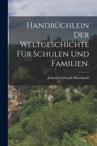 Handbüchlein der Weltgeschichte für Schulen und Familien.