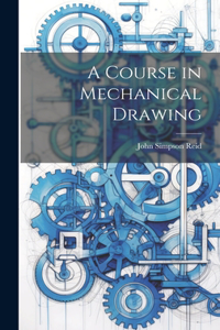 Course in Mechanical Drawing