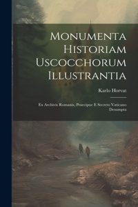 Monumenta Historiam Uscocchorum Illustrantia