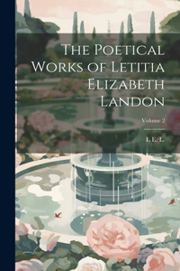 Poetical Works of Letitia Elizabeth Landon; Volume 2