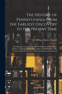 History of Pennsylvania From the Earliest Discovery to the Present Time