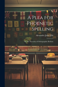 Plea for Phoenetic Spelling