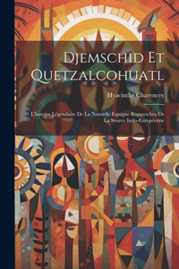 Djemschid Et Quetzalcohuatl